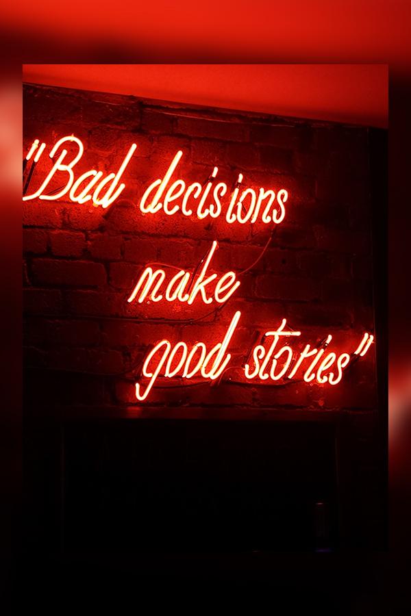 Bad Decision Make Good Story