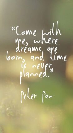 Dream quotes – Come with me, where dreams are born, and time is never planned.