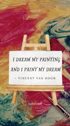 I dream of painting and then I paint my dream