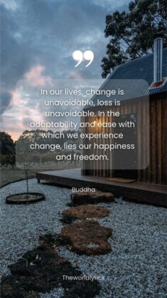 In our lives change is unavoidable loss is unavoidable. In the adaptability and ease with which  ...