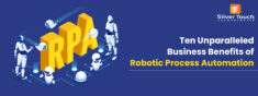 Ten Unparalleled Business Benefits of Robotic Process Automation