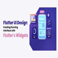 Flutter UI Design Creating Stunning Interfaces with Flutter’s Widgets
