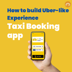 How to build Uber-like Experience app: A Comprehensive Guide to Taxi App Development