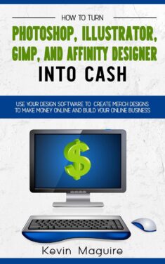 Turn Photoshop, Gimp, Illustrator, and Affinity Designer into Cash: Using Your